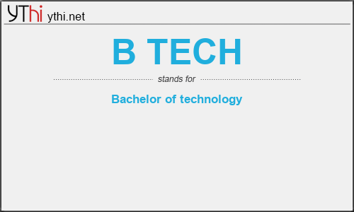 What does B TECH mean? What is the full form of B TECH?